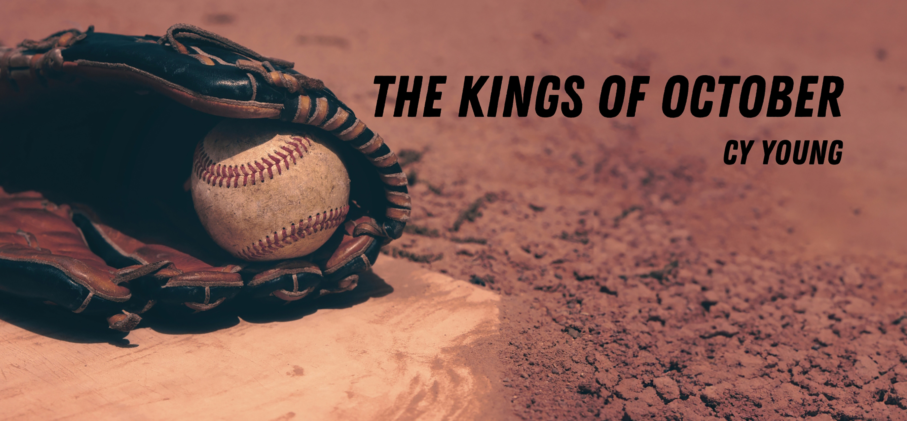 Baseball Glove and Ball - World Series Theme, 'The Kings of October', by Cy Young